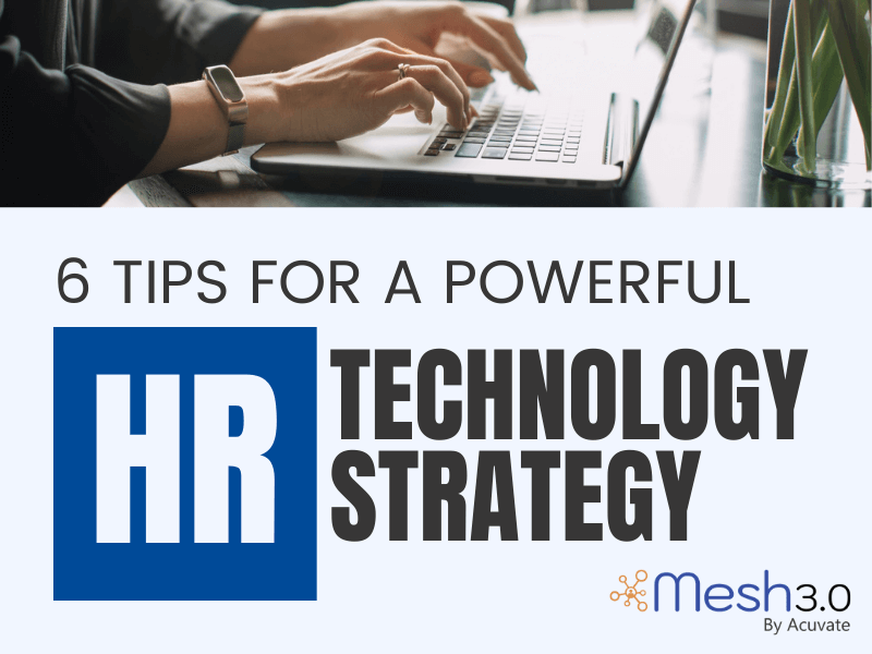 6 Tips For A Powerful Hr Technology Strategy