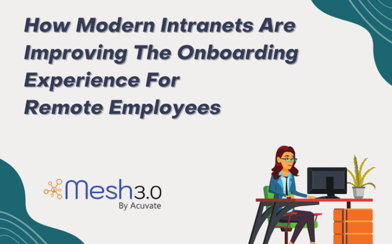 How Modern Intranets Are Improving The Onboarding Experience For Remote Employees