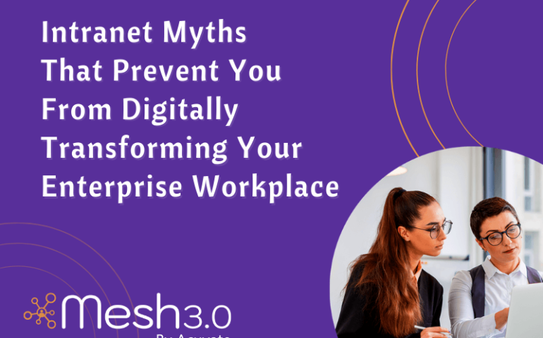Intranet Myths That Prevent You From Digitally Transforming Your Enterprise Workplace
