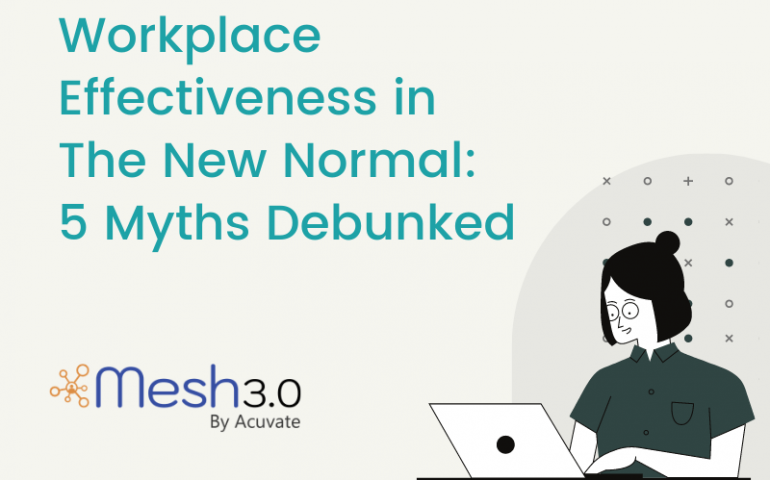 Workplace Effectiveness In The New Normal 5 Myths Debunked