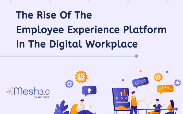 The Rise Of The Employee Experience Platform In The Digital Workplace