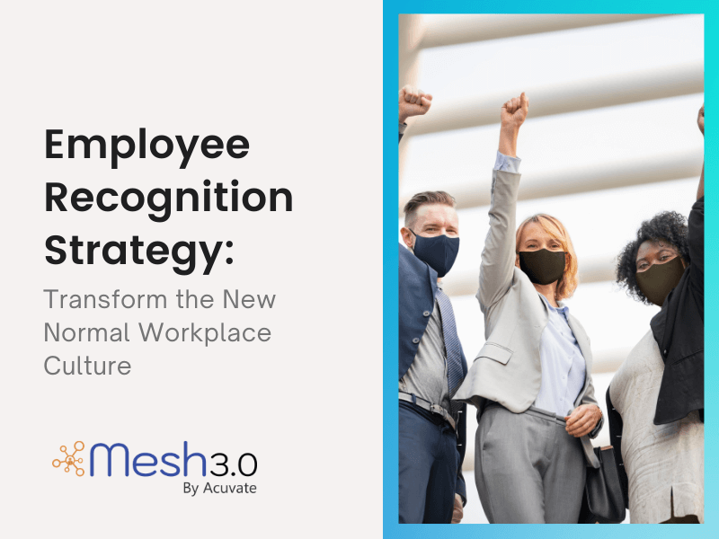 Employee Recognition Strategy Transform The New Normal Workplace Culture