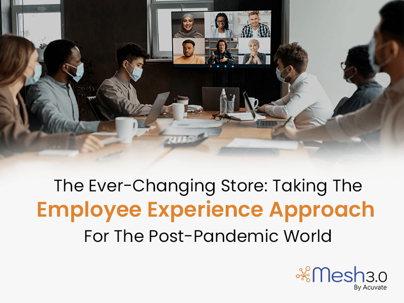 Employee Experience Approach For The Post Pandemic World V1