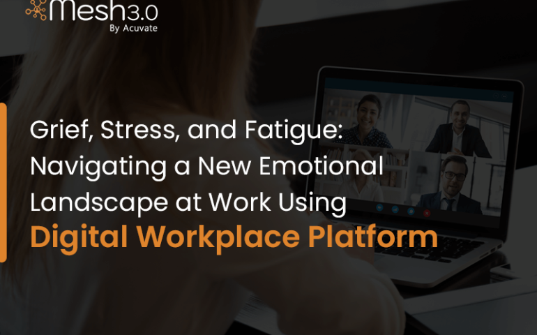 Navigating A New Emotional Landscape At Work Using Digital Workplace Platform