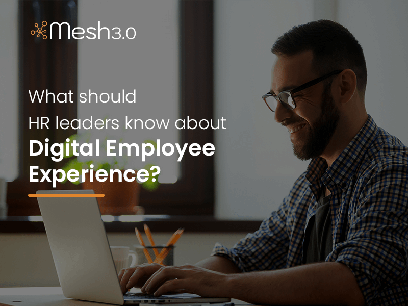 What Should Hr Leaders Know About Digital Employee Experience