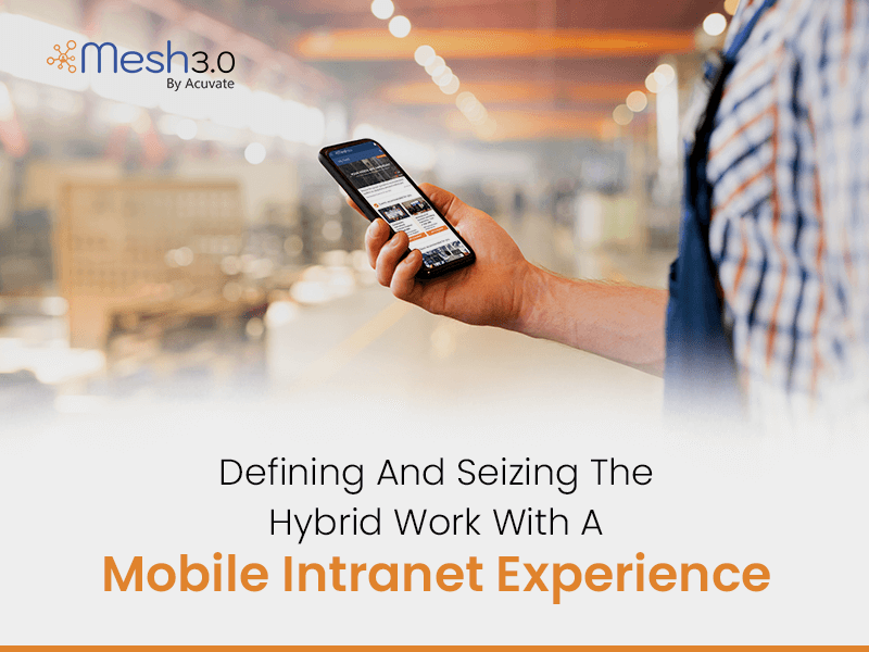 Defining And Seizing The Hybrid Work With A Mobile Intranet Experience