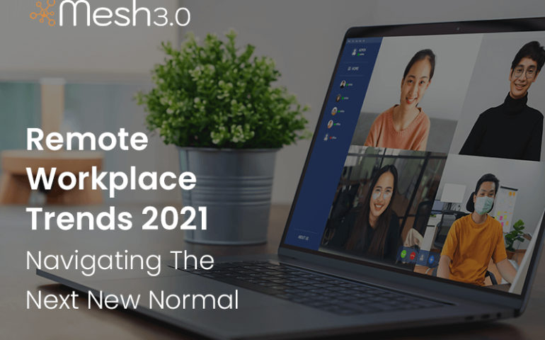 Remote Workplace Trends 2021 Navigating The Next New Normal