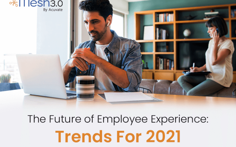 The Future Of Employee Experience Trends For 2021