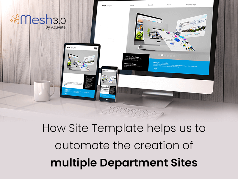 How Site Template Helps Us To Automate The Creation Of Multiple Department Sites