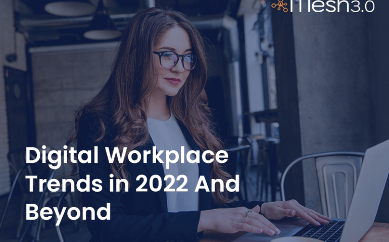 Digital Workplace Trends In 2022 And Beyond