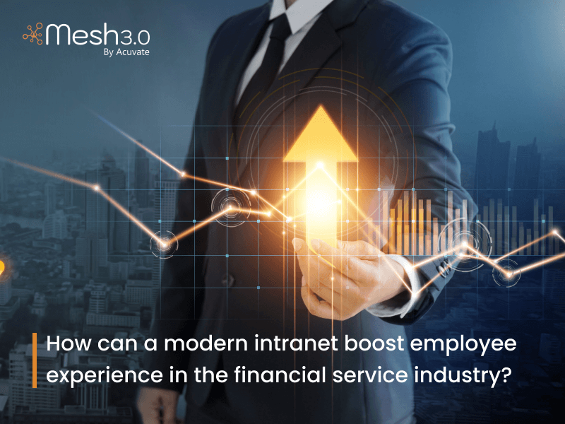 Modern Intranet Boost Employee Experience In The Financial Service Industry